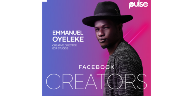 #FacebookCreators - Facebook x Pulse Nigeria presents Emmanuel Oyeleke