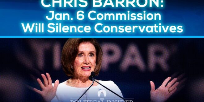 The January 6th Commission Isn’t About The Truth – It’s About Silencing Conservatives