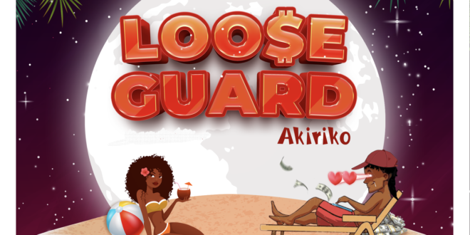 Akiriko releases single titled "Loose Guard'
