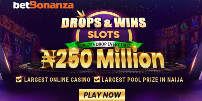 Win a Share of N250 Million - betBonaza Drops & Wins Promo