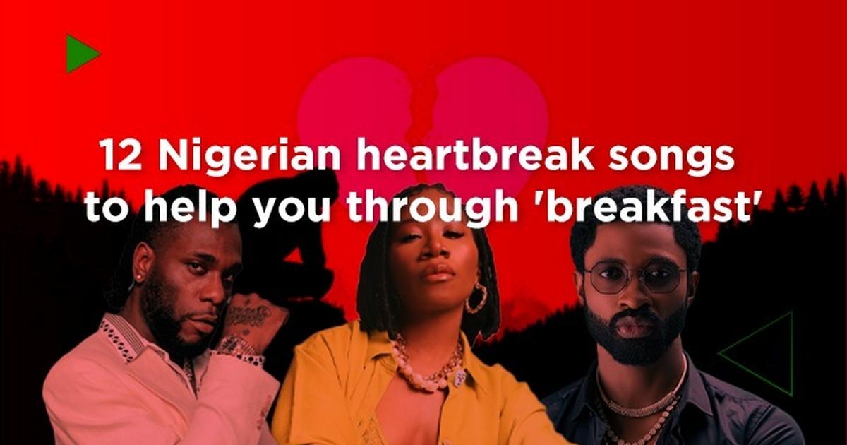 Pulse List: 12 Nigerian heartbreak songs to help you through 'breakfast'