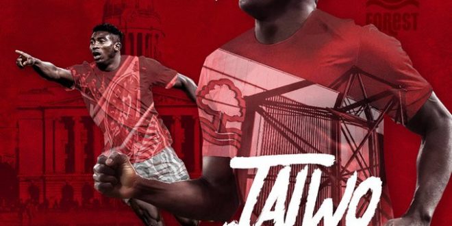 Nottingham Forest confirm the signing of Super Eagles striker Taiwo Awoniyi for a club-record ?17.5m