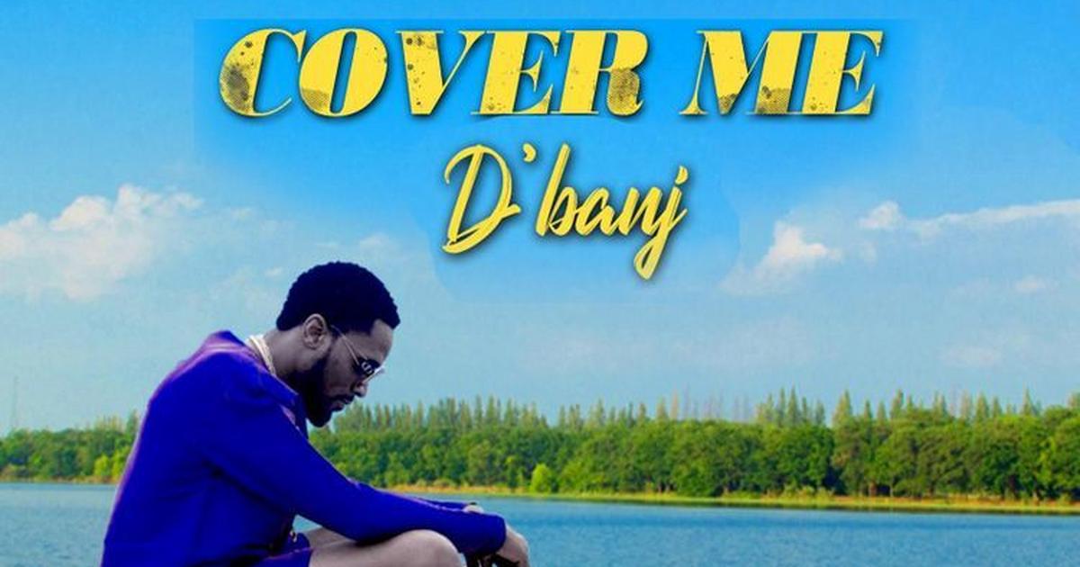 D'banj drops new single 'Cover Me'