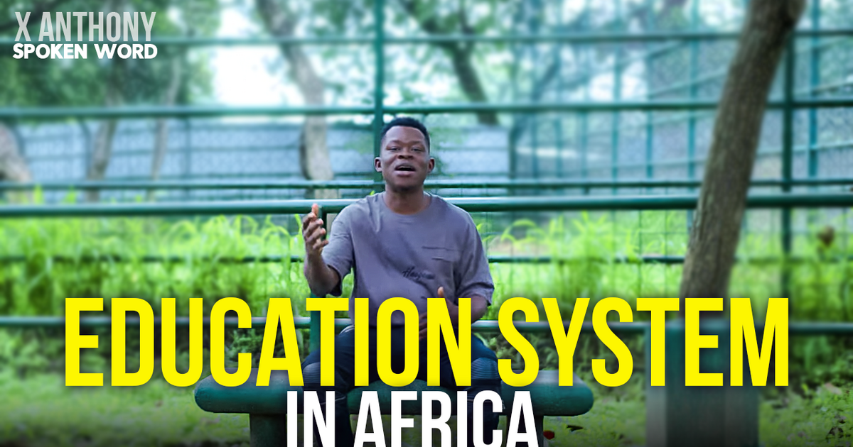 Renowned poet, X-Anthony releases new socially conscious piece titled 'Education System In Africa'