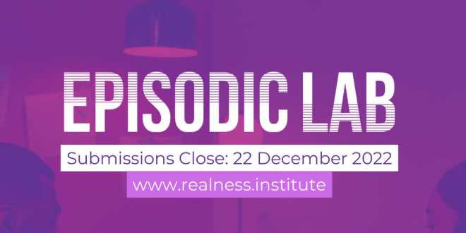 Realness Institute calls for submissions for Episodic Lab & Development Executive Traineeship 2023