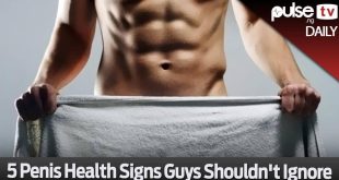 5 penis health signs guys should not ignore