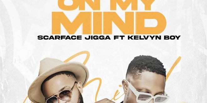 Afro-fusion act Scarface Jigga enlists Kelvyn Boy for 'On My Mind'