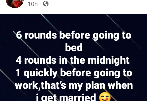 "6 rounds before going to bed, 4 rounds in the midnight and one quickly before going to work" - Nigerian man reveals his 'plan' when he gets married