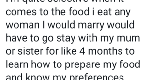 "Any woman I would marry will have to go stay with my mum or sister for 4 months to learn how to prepare my food" - Nigerian man says