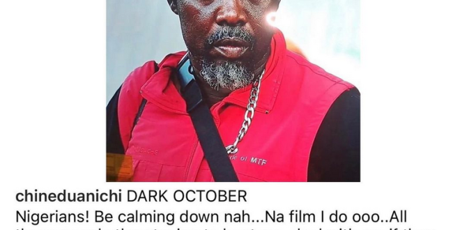 Be calming down - Actor, Chinedu Anichi, who played the role of head vigilante in the movie Dark October, tells those threatening to beat him