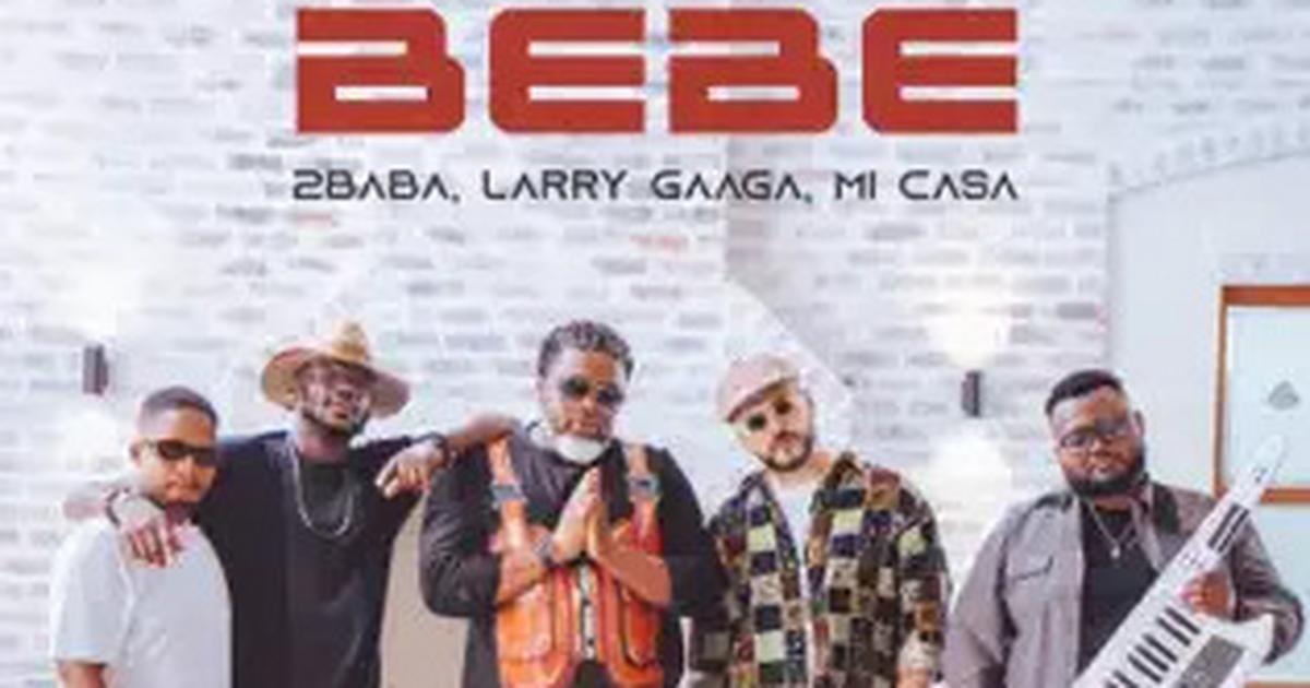 Larry Gaaga & 2baba team up with Mi Casa for new single 'Bebe'