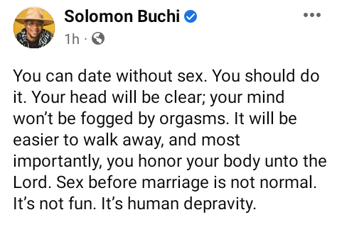 "Sex before marriage is not normal. It?s not fun. It?s human depravity"  - Solomon Buchi