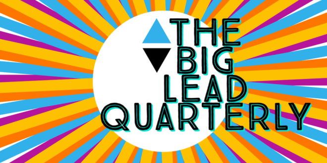 The Big Lead Quarterly
