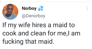 "If my wife hires a maid to cook and clean for me, I am f***king that maid" - Nigerian man says