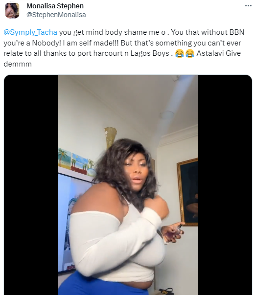 If you run as much as you run your mouth you would have been in better shape - BBNaija star, Tacha slams media personality Monalisa Stephen after she said the reality TV show made Tacha