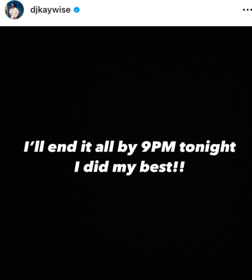 ''I'll end it all by 9pm tonight'' - Dj Kaywise shares disturbing post on Instagram