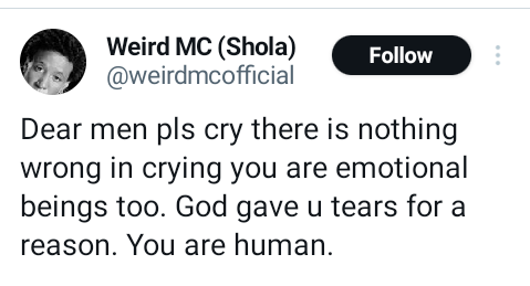 Dear men, pls cry. There is nothing wrong in crying - Nigerian rapper, Weird MC says