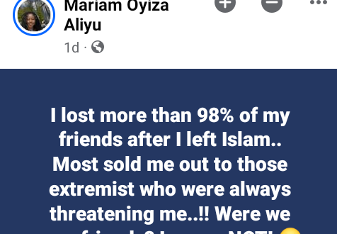 I lost more than 98% of my friends after I left Islam. Most sold me out to extremists who were always threatening me - Nigerian woman reveals