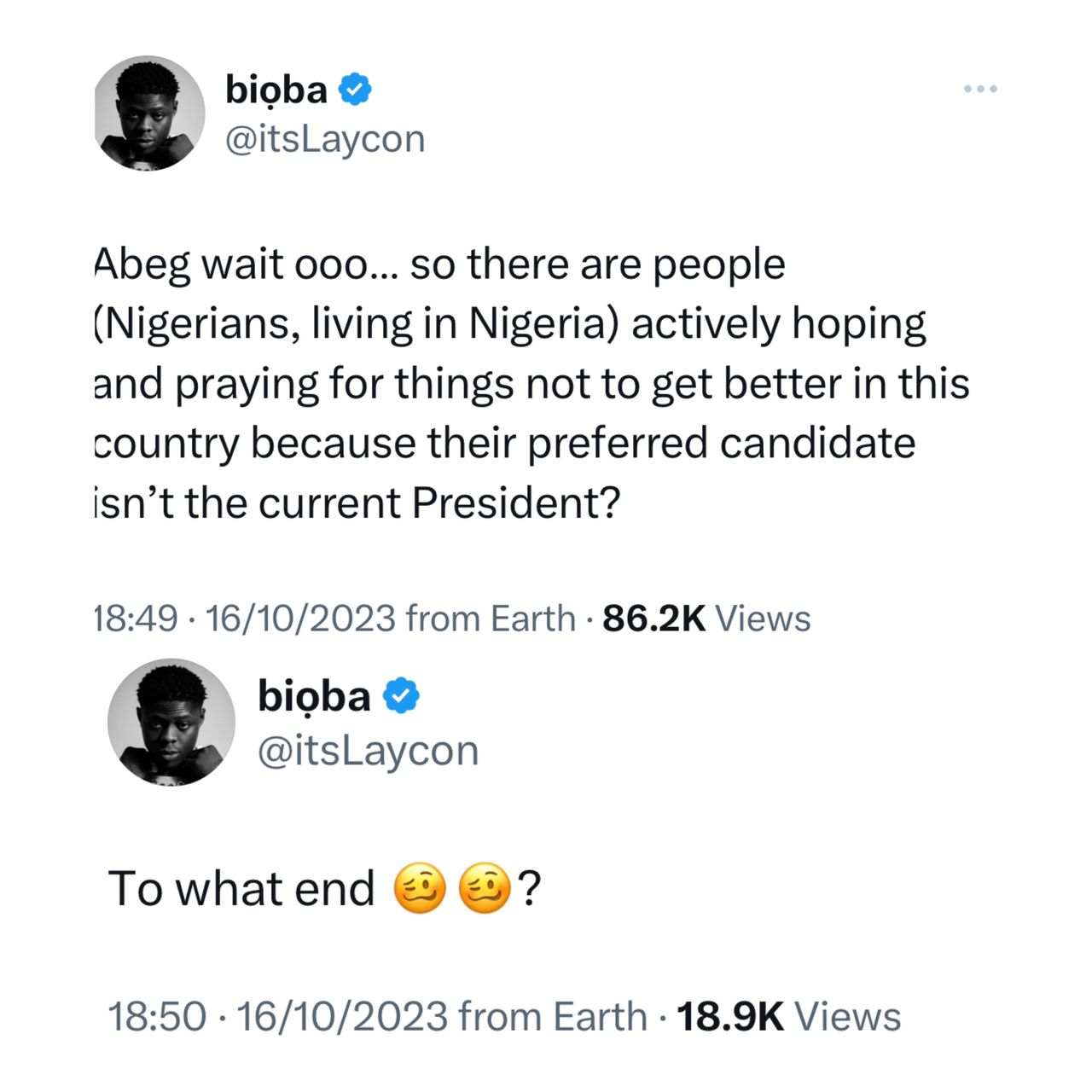 So there are Nigerians living in Nigeria actively praying for things not to get better because their preferred candidate isn?t the current President? - BBNaija star, Laycon asks