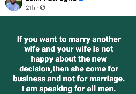 If your wife is not happy about you marrying another wife then she came for business not marriage - Nigerian man says