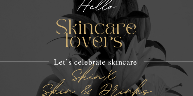 Glow Up Alert: SkinX Skin & Drinks cocktail event unveils a night of beauty & networking