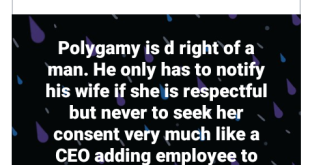 Polygamy is the right of a man. A husband doesn