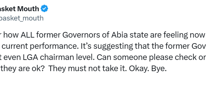 Basketmouth mocks former Abia Governors, says they were not up to LGA chairman level