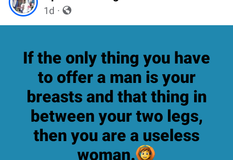 If the only thing you have to offer a man is your br@asts and that thing between your two legs then you are a us#less woman - Nigerian pastor says