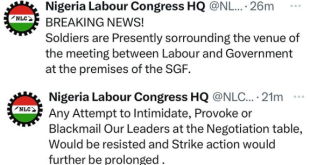 Any attempt to Intimidate our leaders would be resisted and the strike be prolonged- NLC warns as it raises alarm over presence of soldiers at venue of its meeting with FG