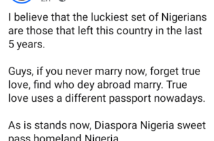 Forget true love, find someone based abroad to marry  - Nigerian man advises single men