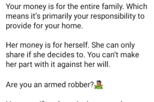 Your money is for the entire family. Your wife