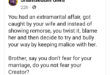 Do you not fear your Creator?  Man queries men who have extramarital affairs and still blame their wives instead of showing remorse