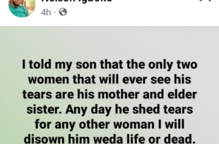 I will disown my son the day he sheds tears for any woman that is not his mother and elder sister - Nigerian man says