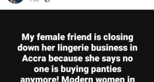 Ghanaian lawyer reveals his female friend is closing her lingerie business because modern women in Accra no longer wear panties