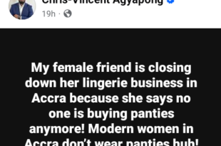 Ghanaian lawyer reveals his female friend is closing her lingerie business because modern women in Accra no longer wear panties