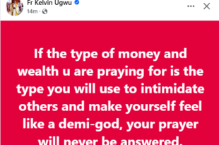 If the type of money and wealth you are praying for is the type you will use to intimidate others, your prayer will never be answered - Nigerian Catholic priest says