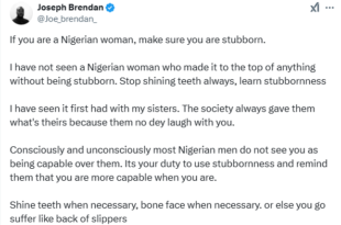 Make sure you are stubborn or else you will suffer like back of slippers - Man advises Nigerian women